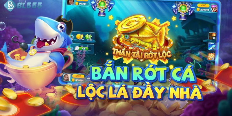 Bắn Cá Đổi Thưởng Tại BL555 - Tham Gia Vui Nhận Thưởng Khủng
